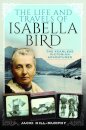 The Life and Travels of Isabella Bird