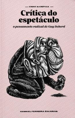 Crítica Do Espetáculo: O Pensamento Radical De Guy Debord
