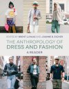 The Anthropology of Dress and Fashion :A Reader