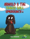 Arnold & The Tennis Ball Emergency