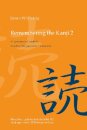 Remembering the Kanji 2 : A Systematic Guide to Reading the Japanese Characters