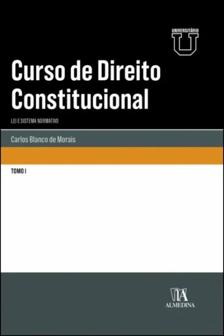 Curso de Direito Constitucional - Lei e Sistema Normativo - Tomo I