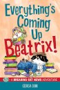 Everything'S Coming Up Beatrix!