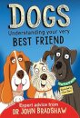 Dogs: Understanding Your Very Best Friend