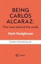 Being Carlos Alcaraz: The Man Behind The Smile