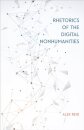 Rhetorics of the Digital Nonhumanities
