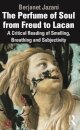 The Perfume of Soul from Freud to Lacan