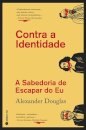 Contra A Identidade - A Sabedoria De Escapar Do Eu