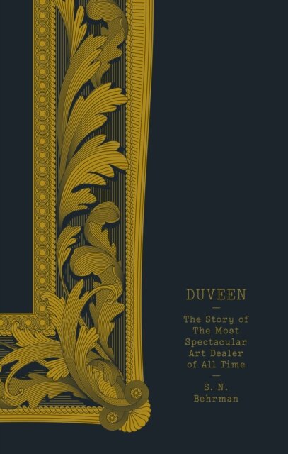 Duveen: The Story Of The Most Spectacular Art Deal