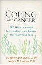Coping with Cancer : DBT Skills to Manage Your Emotions--and Balance Uncertainty with Hope