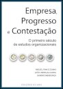 Empresa, Progresso e Contestação - O primeiro século de estudos organizacionais