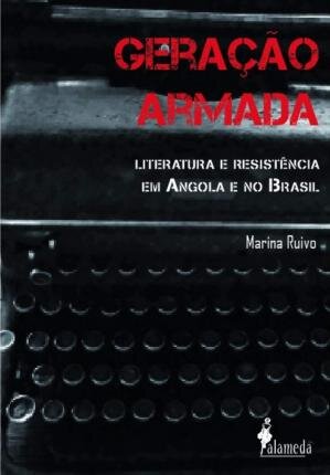 Geração Armada: Literatura E Resistência Em Angola E Brasil