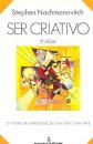 Ser Criativo: O Poder Da Improvisação Na Vida E Na Arte