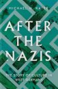After the Nazis : The Story of Culture in West Germany