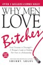 Why Men Love Bitches : From Doormat to Dreamgirl—A Woman's Guide to Holding Her Own in a Relationship