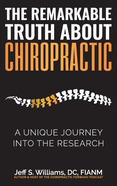 The Remarkable Truth About Chiropractic