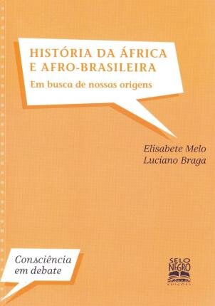 História Da África E Afro-Brasileira: Em Busca de Nossa Raízes