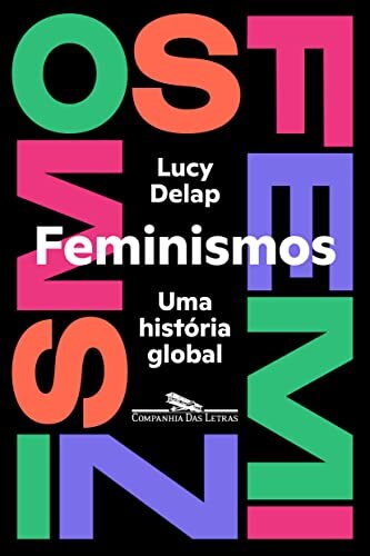 Feminismos: Uma História Global