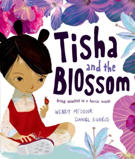Tisha and the Blossom: A beautiful story about mindfulness and slowing down