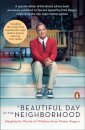 A Beautiful Day In The Neighborhood : Neighborly Words of Wisdom from Mister Rogers