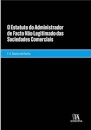 O Estatuto do Administrador de Facto Não Legitimado das Sociedades Comerciais