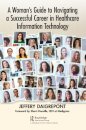 A Woman's Guide to Navigating a Successful Career in Healthcare Information Technology