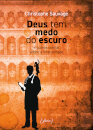Deus Tem Medo Do Escuro