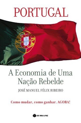 Portugal, A Economia De Uma  Nação Rebelde