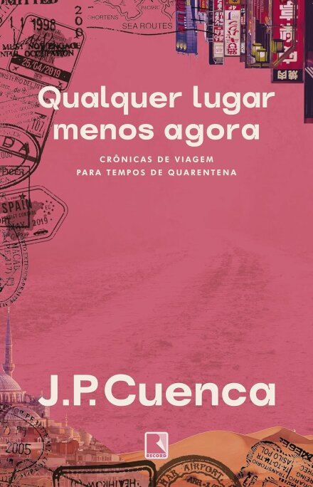Qualquer Lugar Menos Agora: Crônicas De Viagem Para Tempos