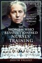 The Woman Who Revolutionised Nurses' Training