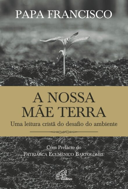 A Nossa Mãe Terra – Uma leitura cristã do desafio do ambiente