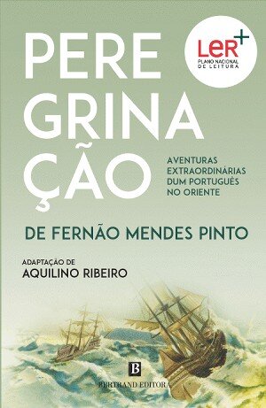 Peregrinação de Fernão Mendes Pinto – Aventuras extraordinárias dum português no Oriente