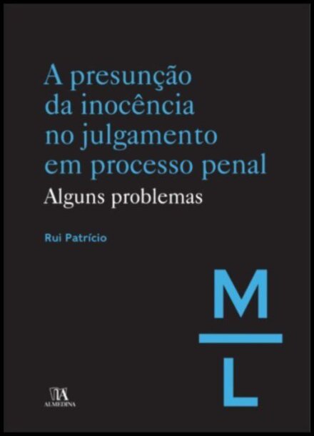 A Presunção da Inocência no Julgamento em Processo Penal  - Alguns Problemas