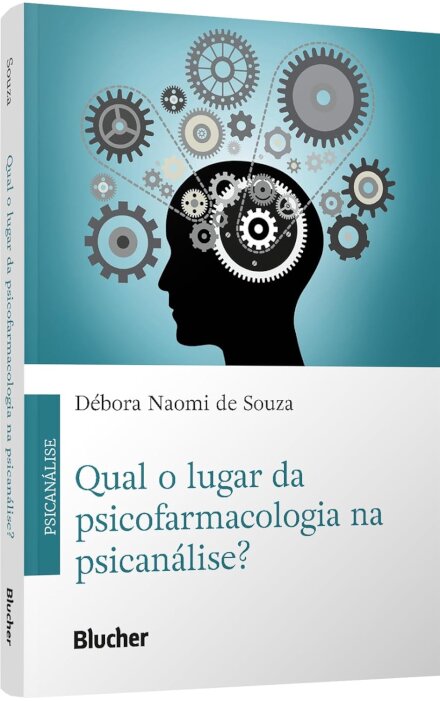 Qual O Lugar Da Psicofarmacologia Na Psicanálise?