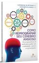 Como Reprogramar Seu Cérebro Ansioso: Use Neurociência Medo