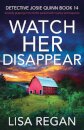 Watch Her Disappear