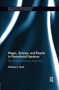 Magic, Science, and Empire in Postcolonial Literature