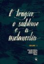 O Trágico, O Sublime E A Melancolia Volume 1