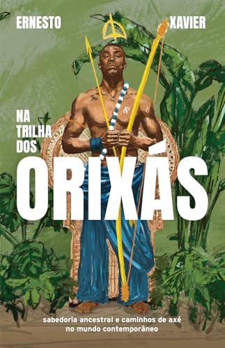 Na Trilha Dos Orixás: Sabedoria Ancestral E Caminhos De Axé