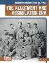 Indigenous History from 1887–1932: The Allotment and Assimilation Era