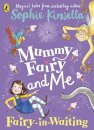 Mummy Fairy And Me: Fairy In Waiting