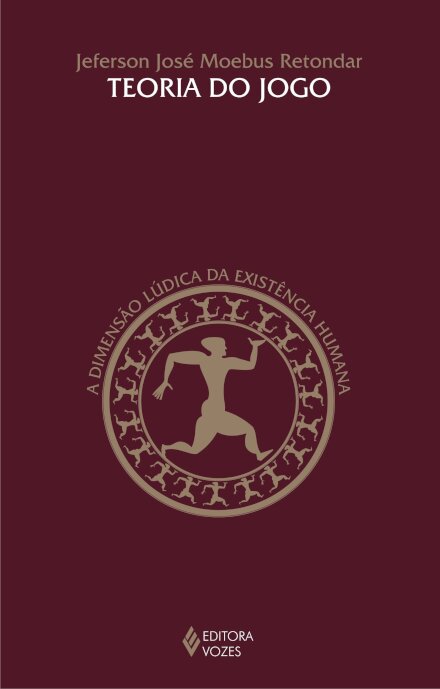 Teoria Do Jogo: A Dimensão Lúdica Da Existência Humana