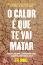 O Calor é Que Te Vai Matar