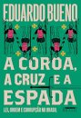 A Coroa, a cruz e a espada: lei, ordem, corrupção no Brasil