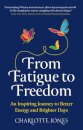 From Fatigue to Freedom
