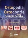 Ortopedia e Ortodontia para a Dentição Decídua - Atendimento Integral ao Desenvolvimento da Oclusão Infantil