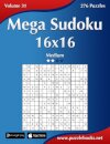 Mega Sudoku 16x16 - Medium - Volume 31 - 276 Puzzles