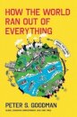 How the World Ran Out of Everything