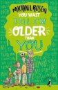 You Wait Till I'm Older Than You!