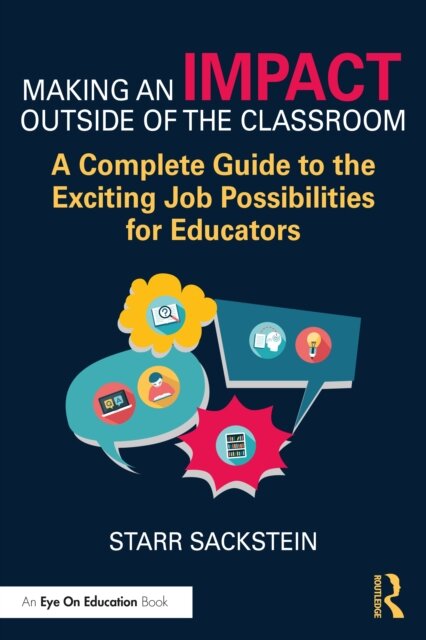 Making an Impact Outside of the Classroom: A Complete Guide to the Exciting Job Possibilities for Educators